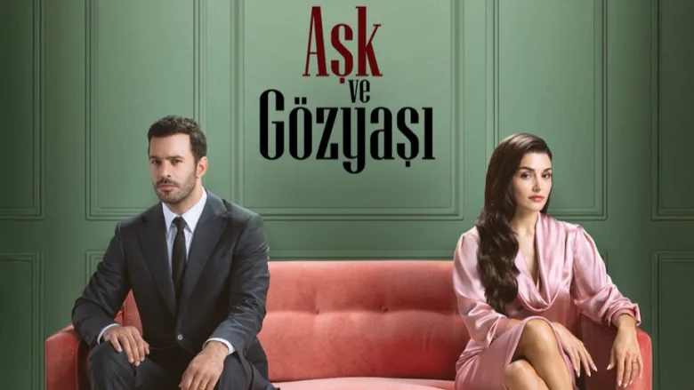 موعد عرض مسلسل “حب ودموع” التركي الحلقة 1 من بطولة هاندا ارتشيل وباريش اردوتش